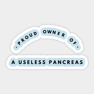 Proud Owner of a Useless Pancreas Sticker